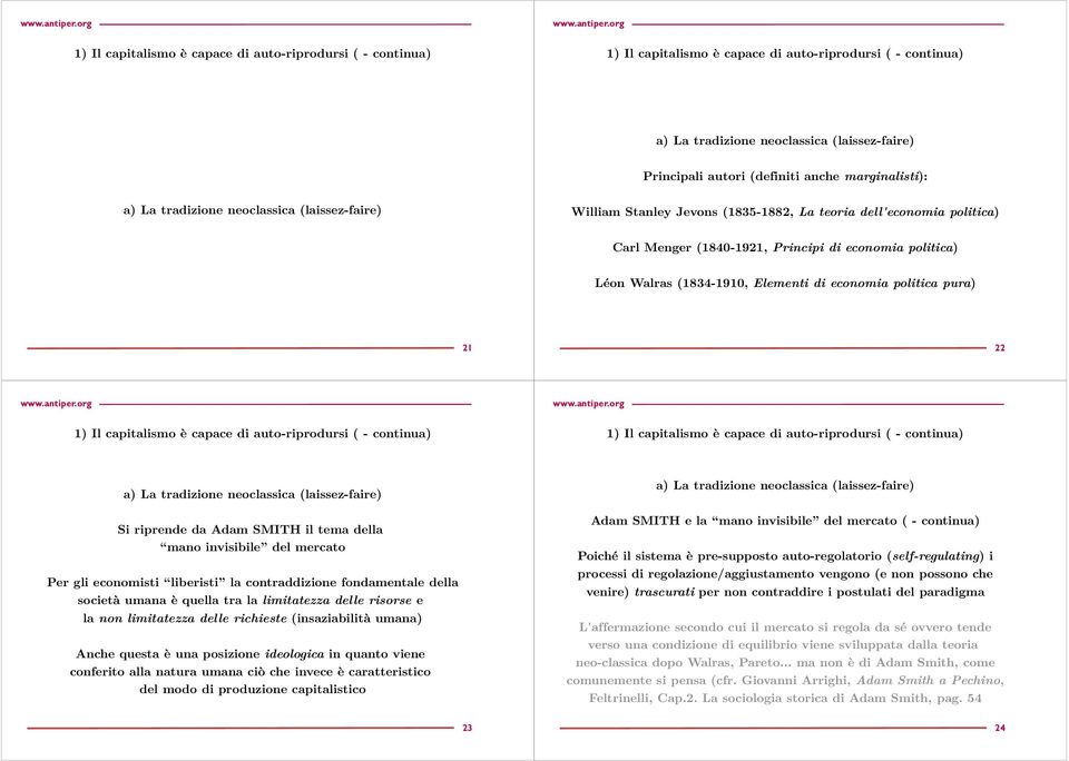 SMITH il tema della mano invisibile del mercato Per gli economisti liberisti la contraddizione fondamentale della società umana è quella tra la limitatezza delle risorse e la non limitatezza delle