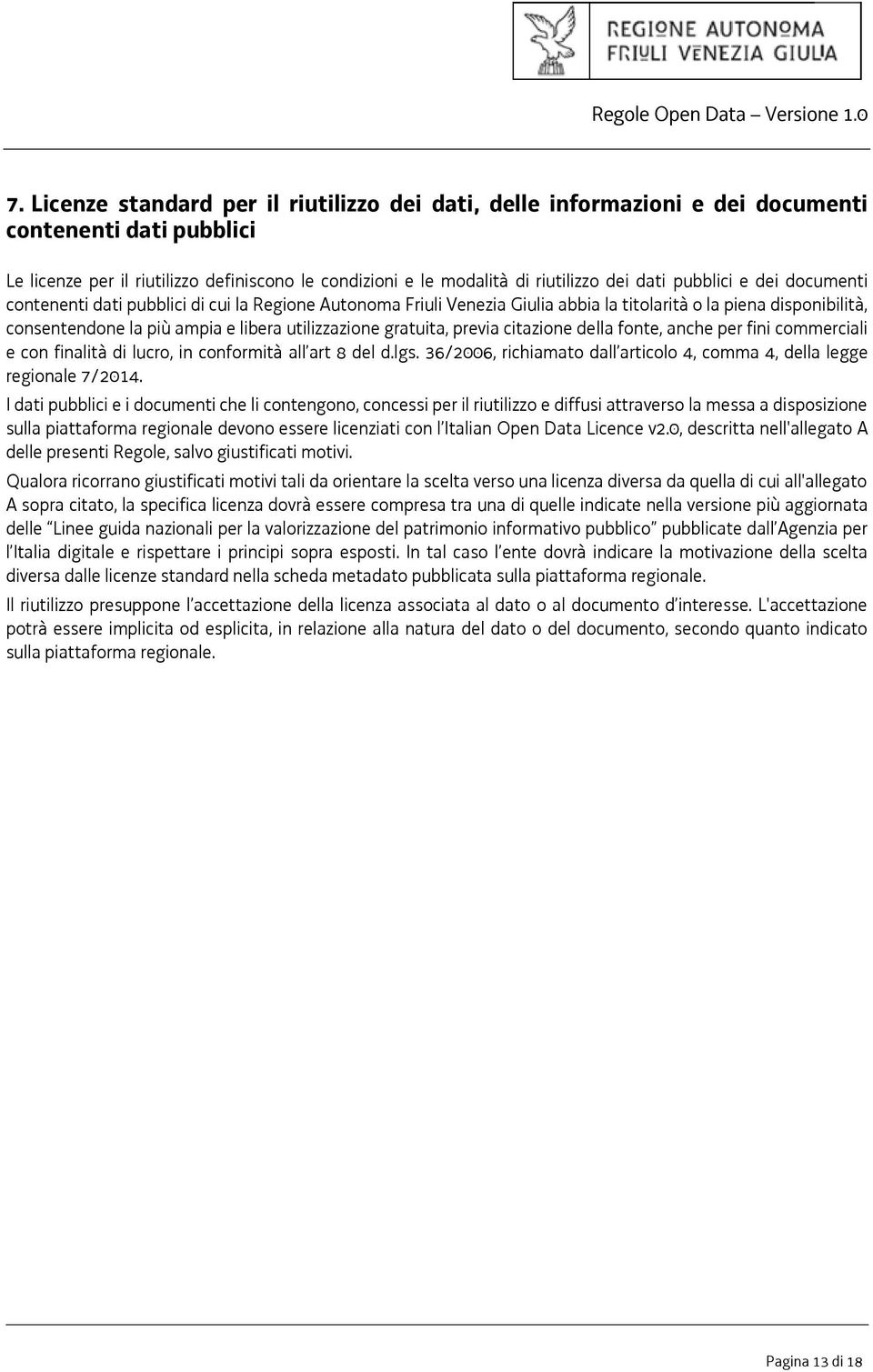 gratuita, previa citazione della fonte, anche per fini commerciali e con finalità di lucro, in conformità all art 8 del d.lgs.