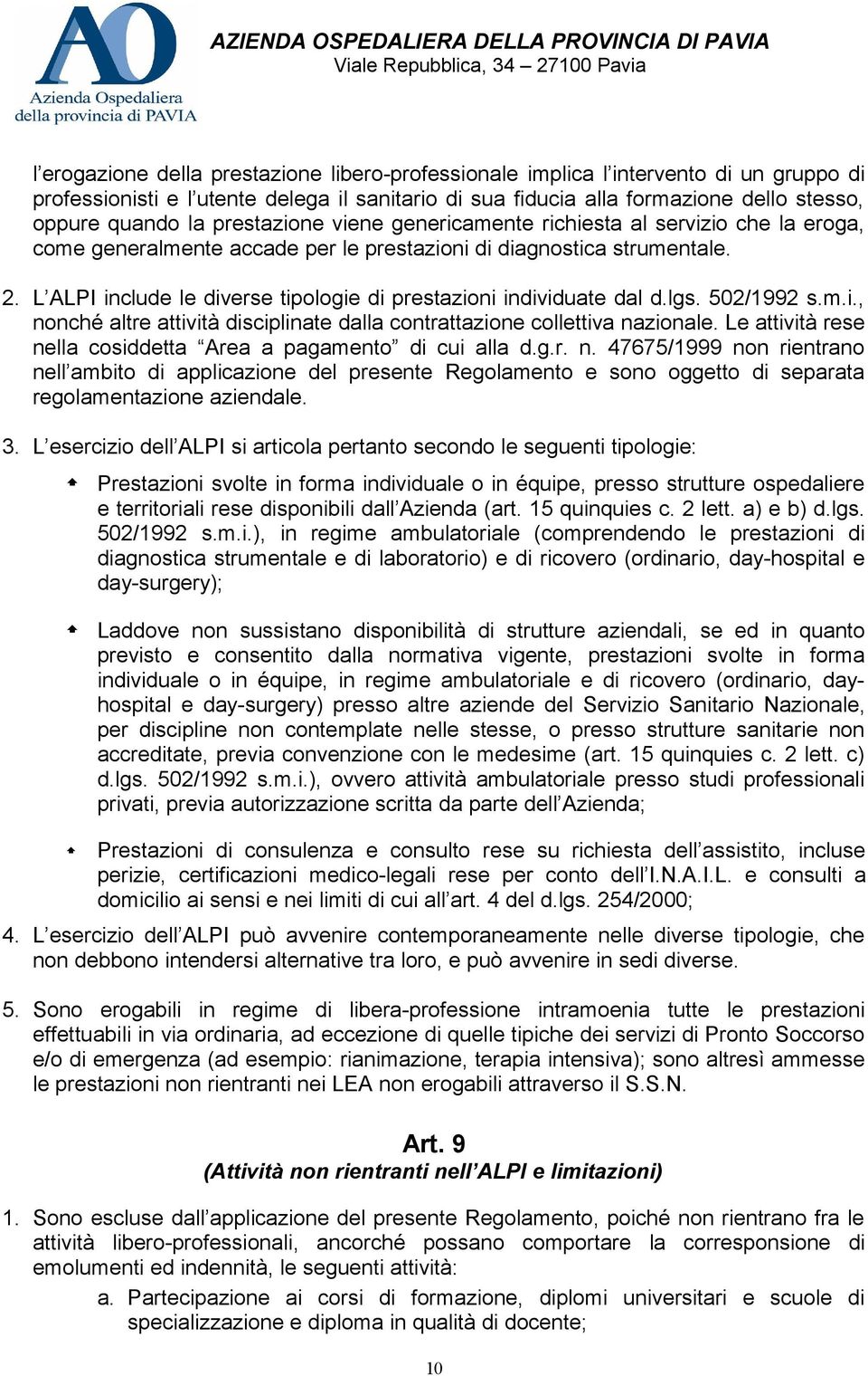 L ALPI include le diverse tipologie di prestazioni individuate dal d.lgs. 502/1992 s.m.i., nonché altre attività disciplinate dalla contrattazione collettiva nazionale.