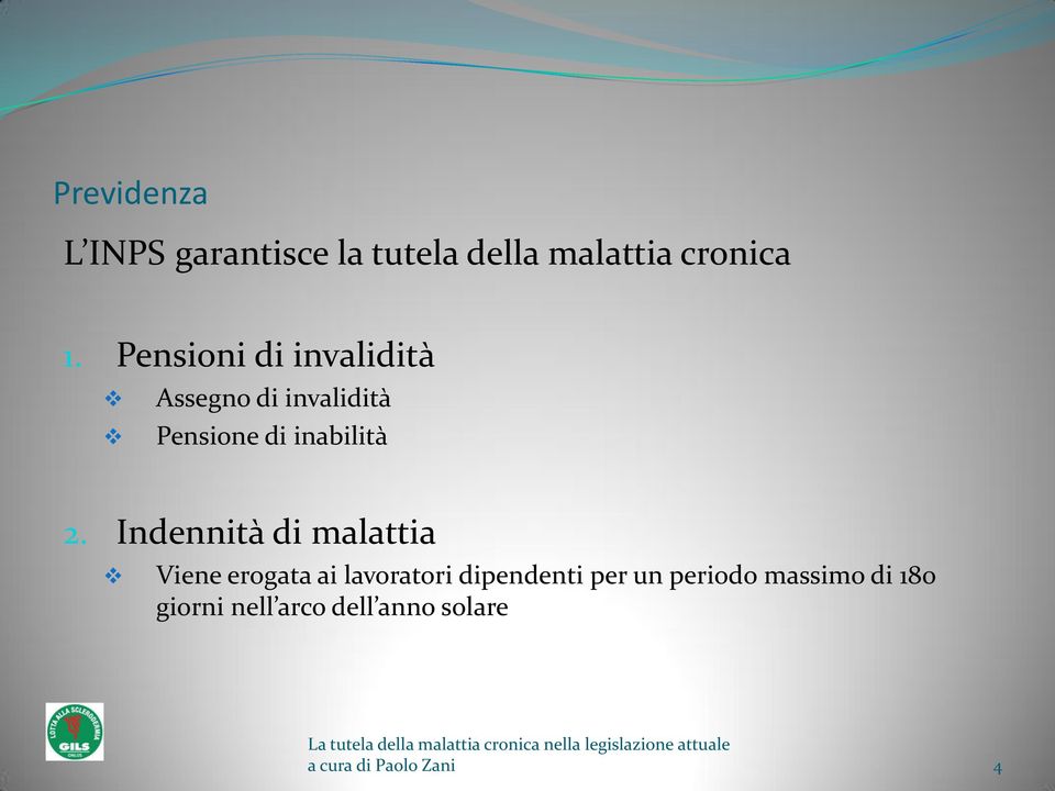 Indennità di malattia Viene erogata ai lavoratori dipendenti per un