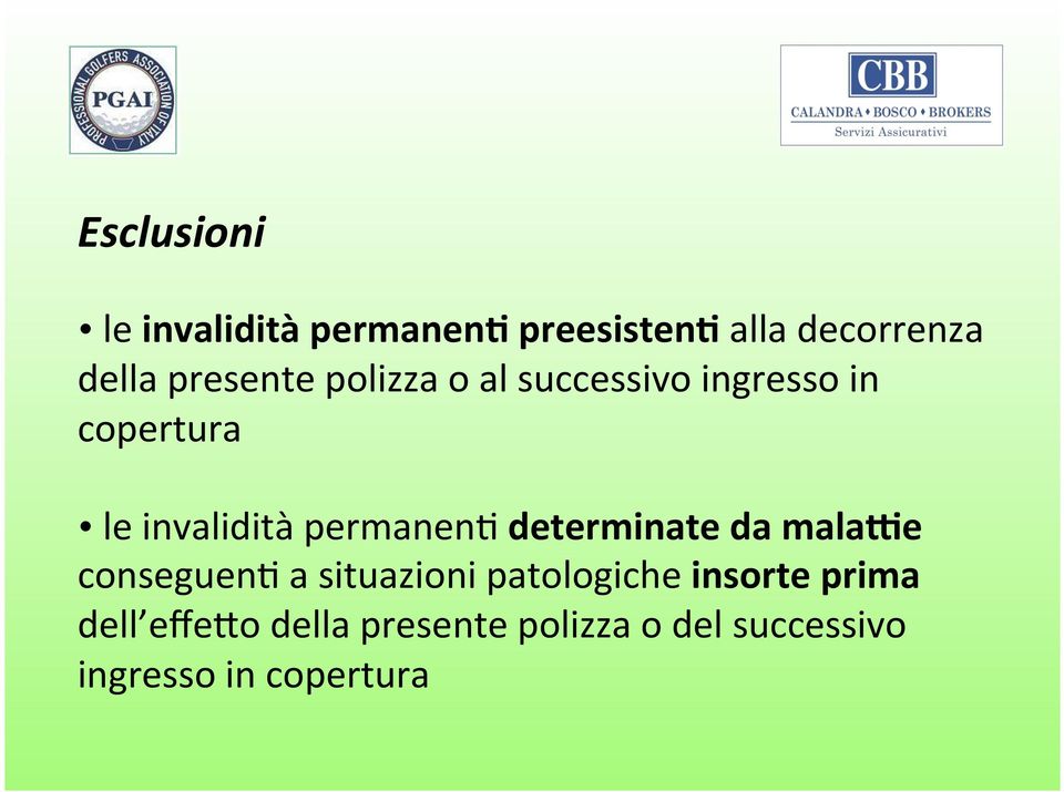 permaneng determinate da malaje consegueng a situazioni patologiche