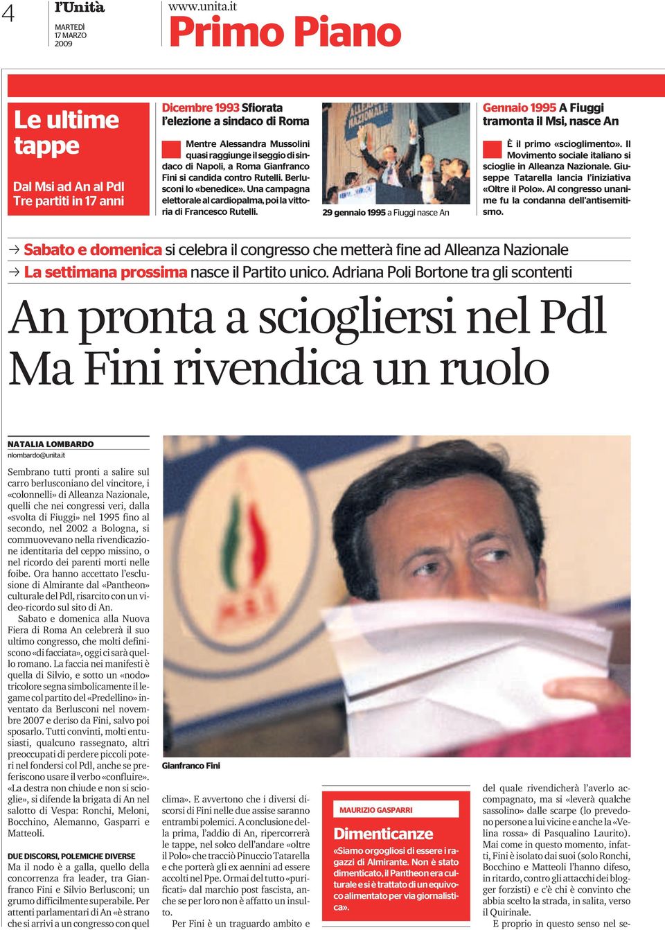 Gianfranco Fini si candida contro Rutelli. Berlusconi lo«benedice». Una campagna elettoralealcardiopalma, poila vittoria di Francesco Rutelli.