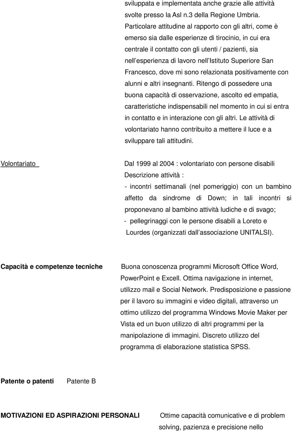 Istituto Superiore San Francesco, dove mi sono relazionata positivamente con alunni e altri insegnanti.