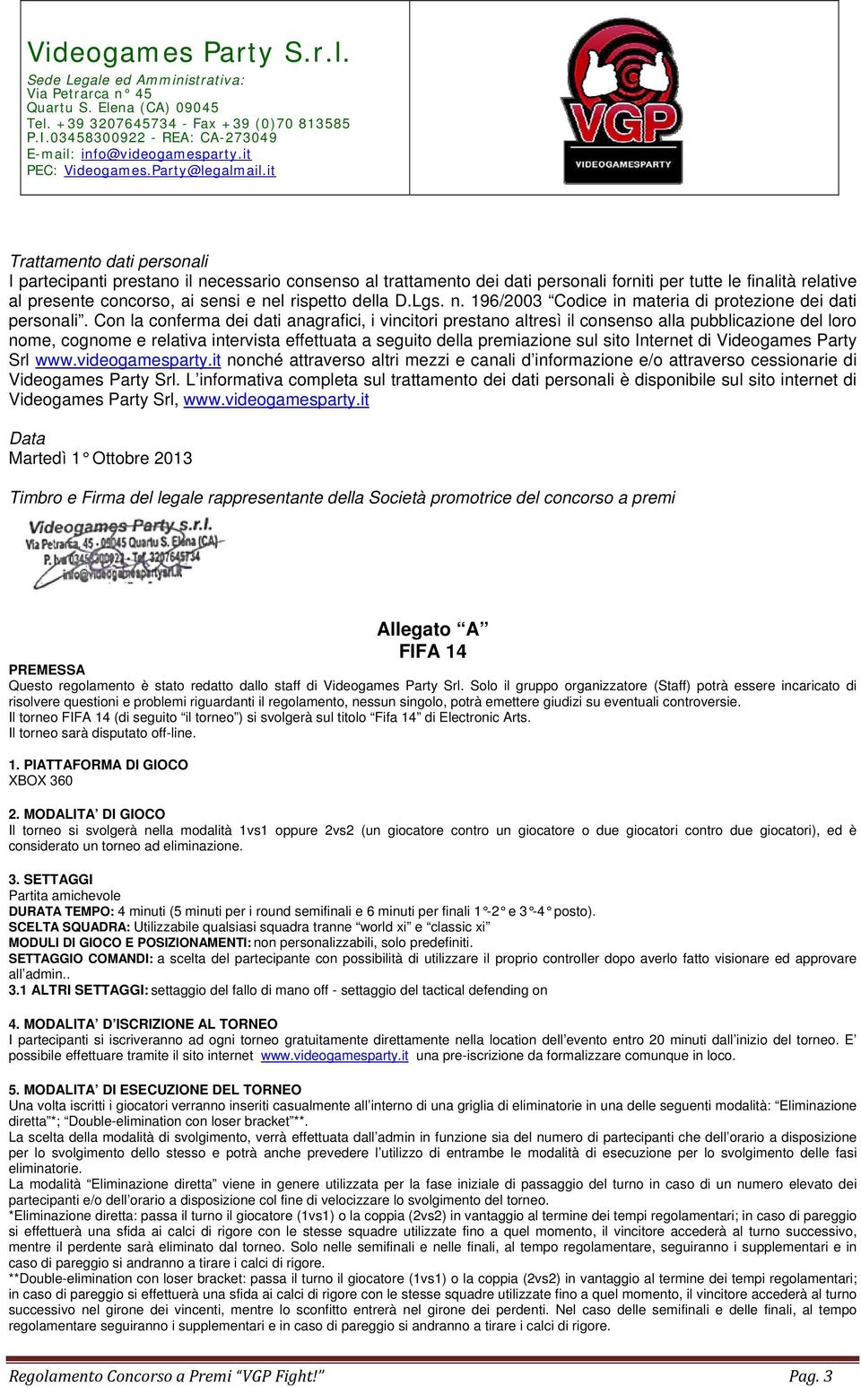 Con la conferma dei dati anagrafici, i vincitori prestano altresì il consenso alla pubblicazione del loro nome, cognome e relativa intervista effettuata a seguito della premiazione sul sito Internet