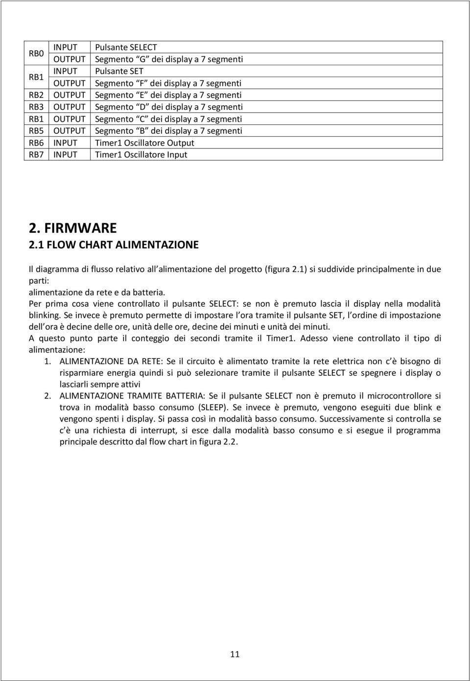 Input 2. FIRMWARE 2.1 FLOW CHART ALIMENTAZIONE Il diagramma di flusso relativo all alimentazione del progetto (figura 2.