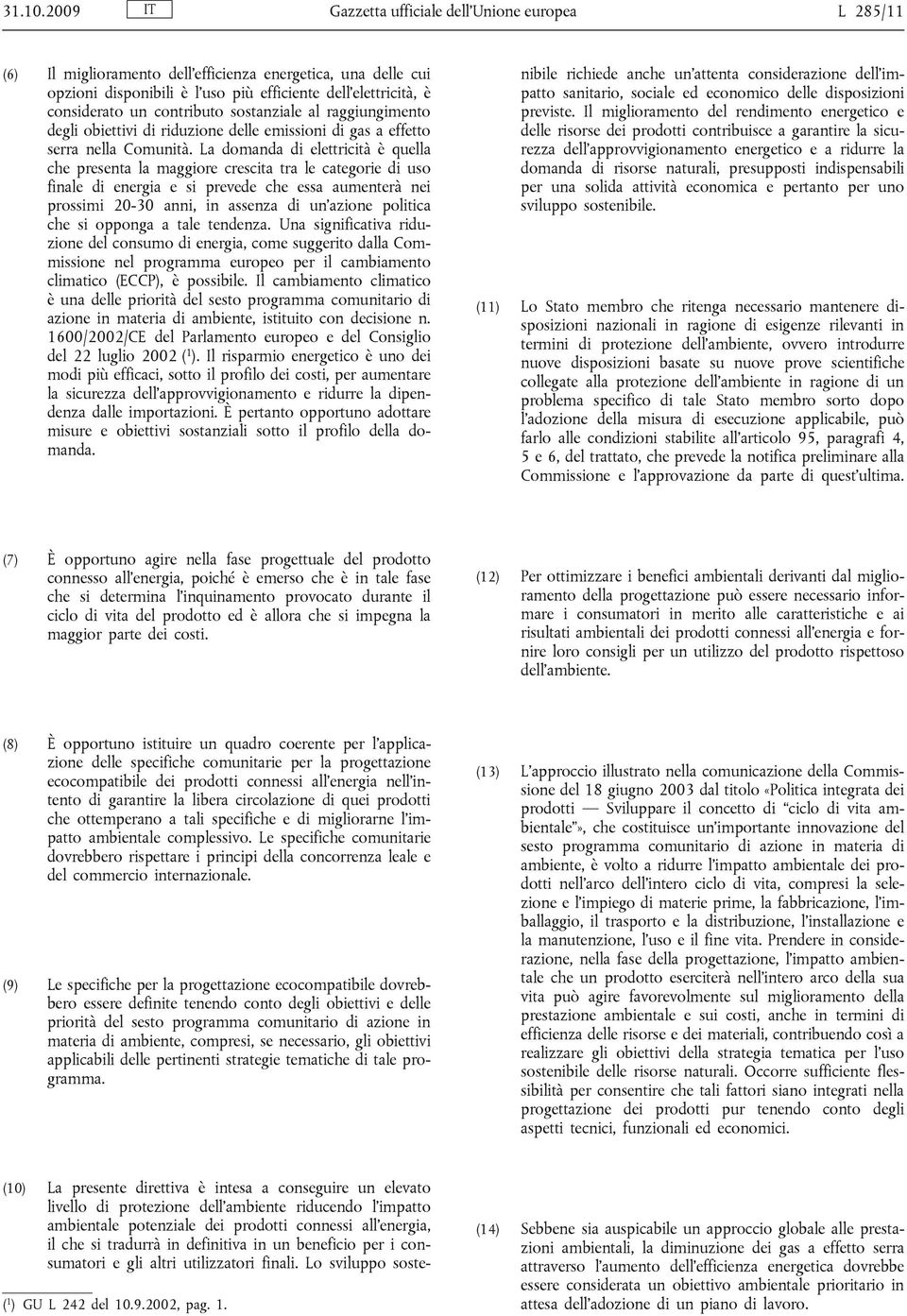 contributo sostanziale al raggiungimento degli obiettivi di riduzione delle emissioni di gas a effetto serra nella Comunità.