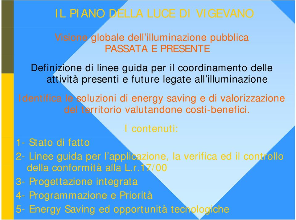 valorizzazione del territorio valutandone costi-benefici.