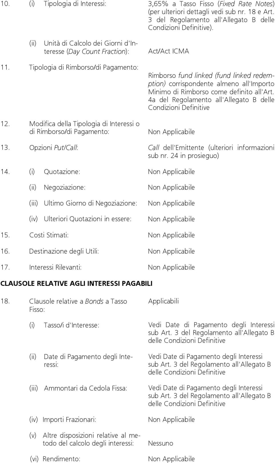 Modifica della Tipologia di Interessi o di Rimborso/di Pagamento: Rimborso fund linked (fund linked redemption) corrispondente almeno all'importo Minimo di Rimborso come definito all'art.