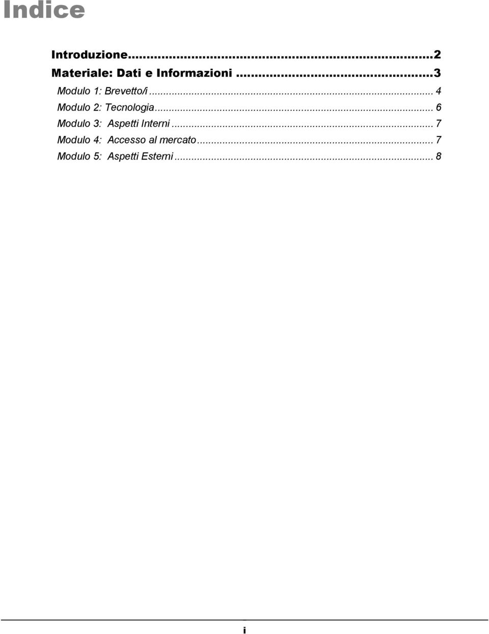 ..3 Modulo 1: Brevetto/i... 4 Modulo 2: Tecnologia.