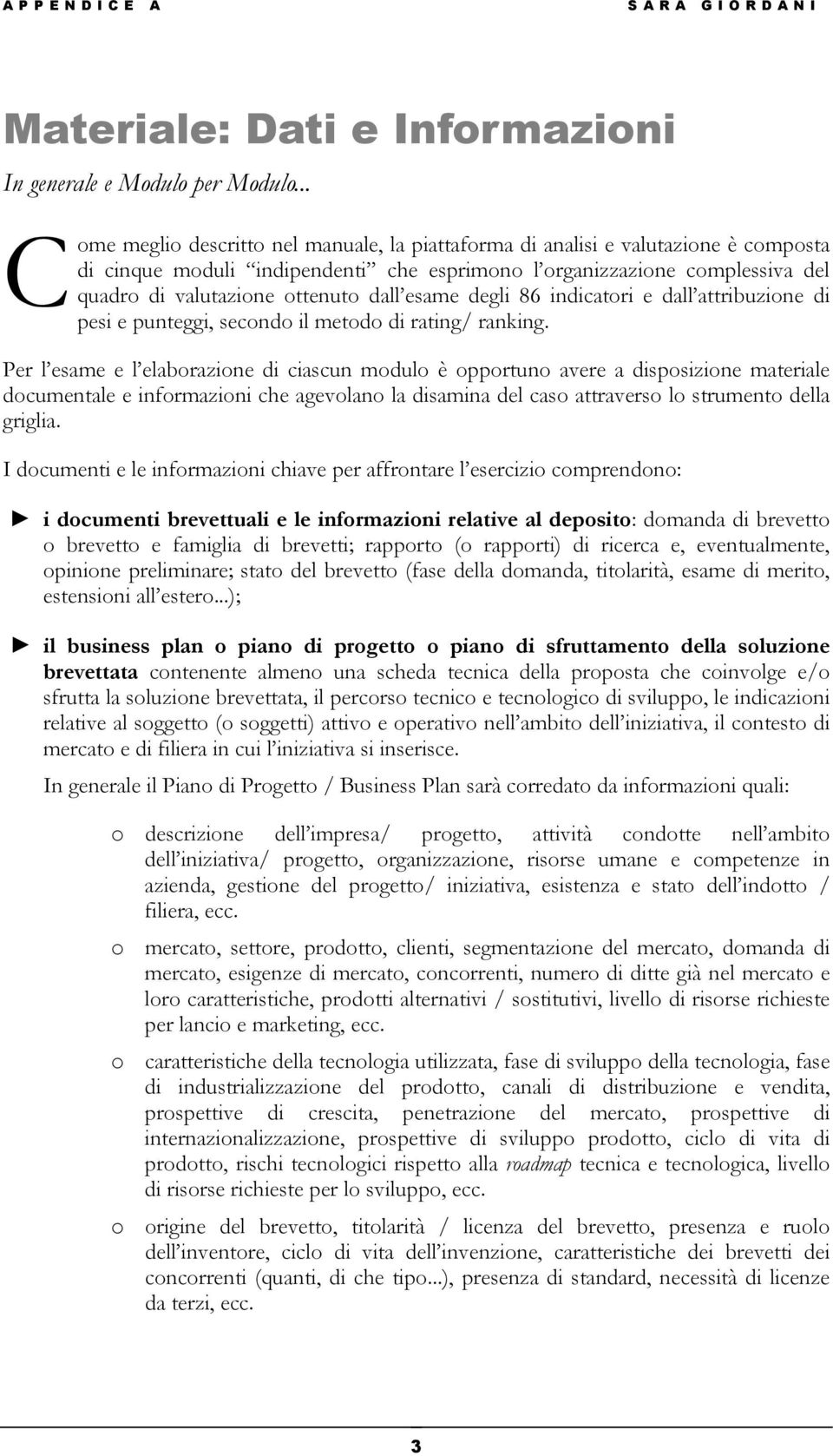 dall esame degli 86 indicatori e dall attribuzione di pesi e punteggi, secondo il metodo di rating/ ranking.