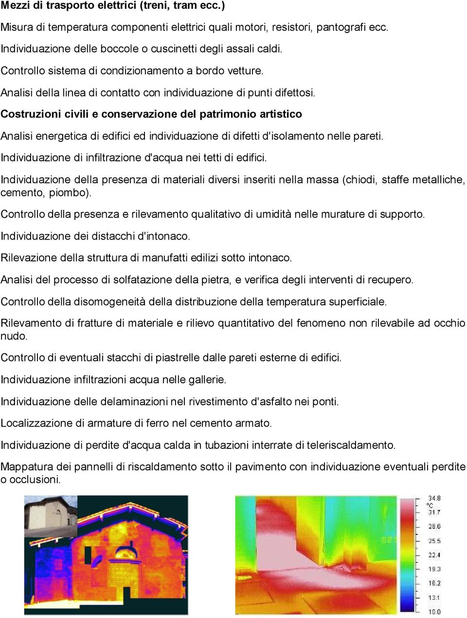 Costruzioni civili e conservazione del patrimonio artistico Analisi energetica di edifici ed individuazione di difetti d'isolamento nelle pareti.