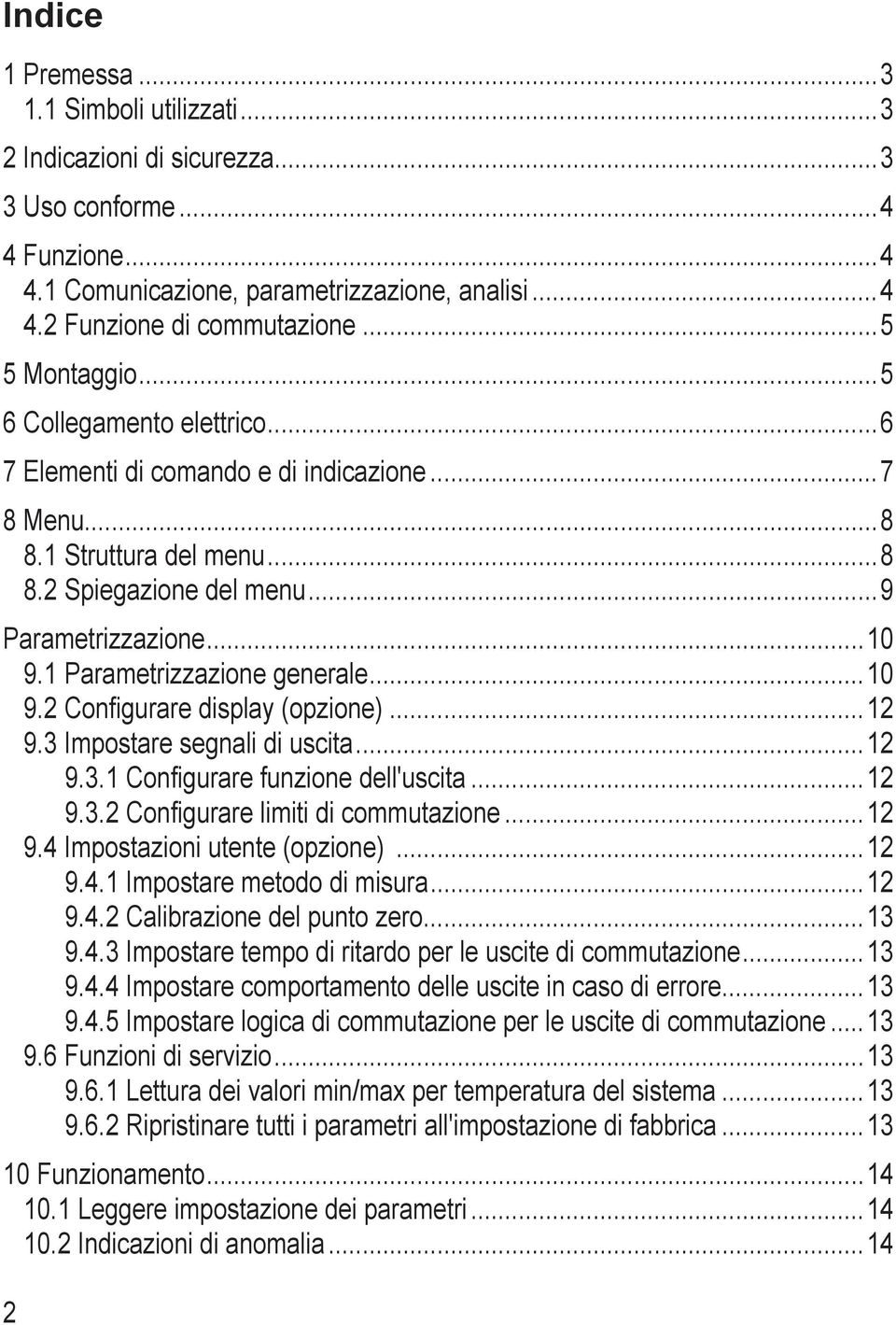 Parametrizzazione generale 0 9.2 Configurare display (opzione) 2 9.3 Impostare segnali di uscita 2 9.3. Configurare funzione dell'uscita 2 9.3.2 Configurare limiti di commutazione 2 9.