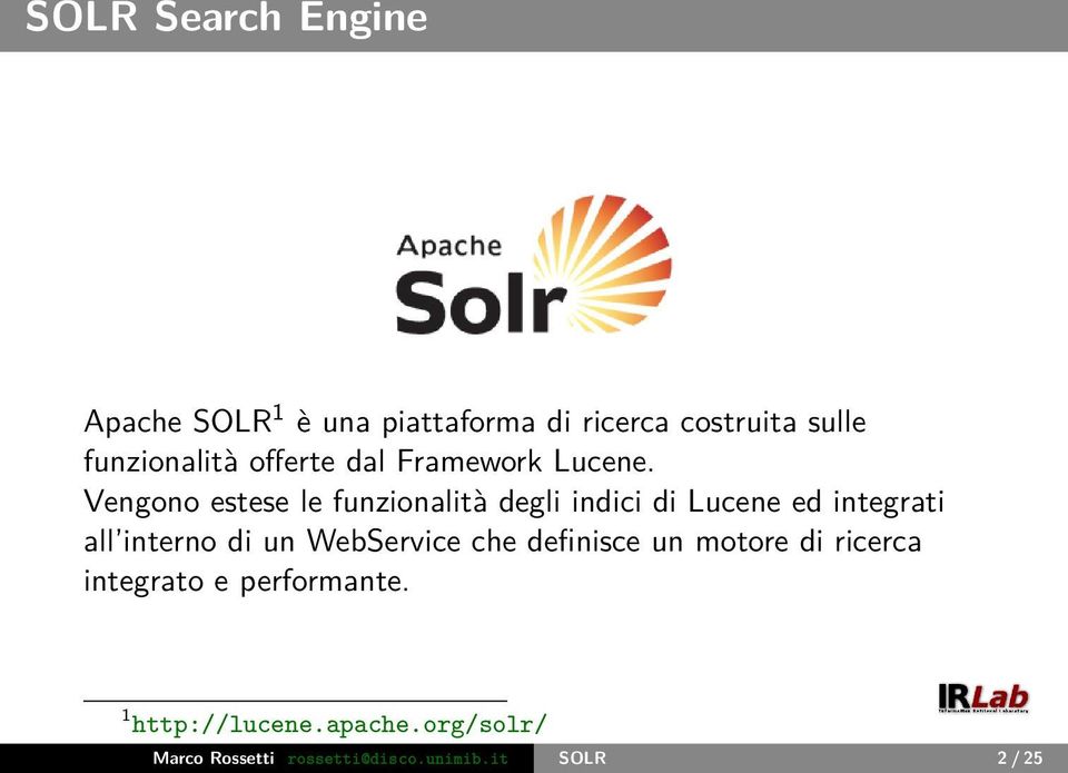 Vengono estese le funzionalità degli indici di Lucene ed integrati all interno di un