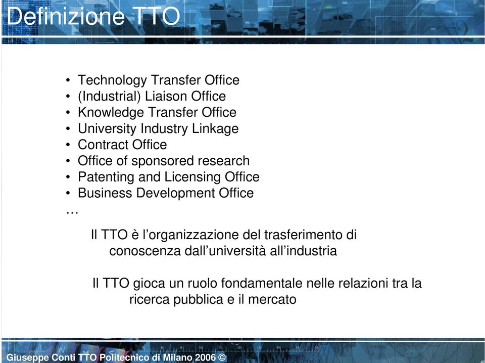 Office Business Development Office Il TTO è l organizzazione del trasferimento di conoscenza dall