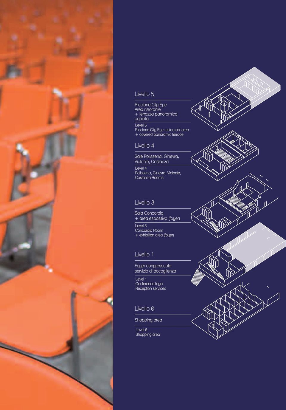 Costanza Rooms Livello 3 Sala Concordia + area espositiva (foyer) Level 3 Concordia Room + exhibition area (foyer) Livello