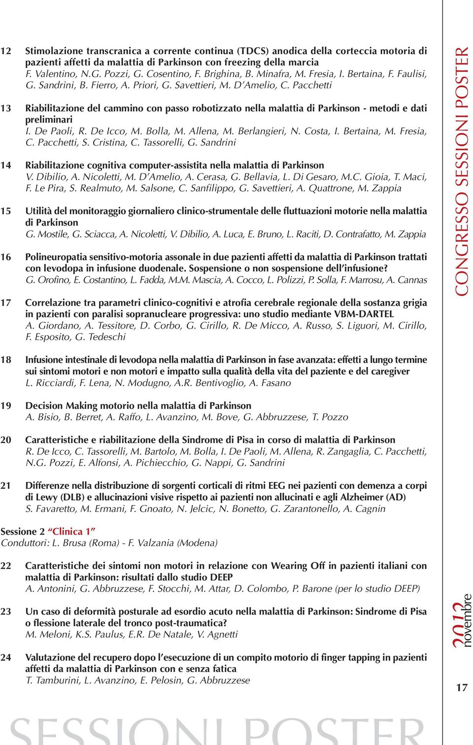 Pacchetti 13 Riabilitazione del cammino con passo robotizzato nella malattia di Parkinson - metodi e dati preliminari I. De Paoli, R. De Icco, M. Bolla, M. Allena, M. Berlangieri, N. Costa, I.