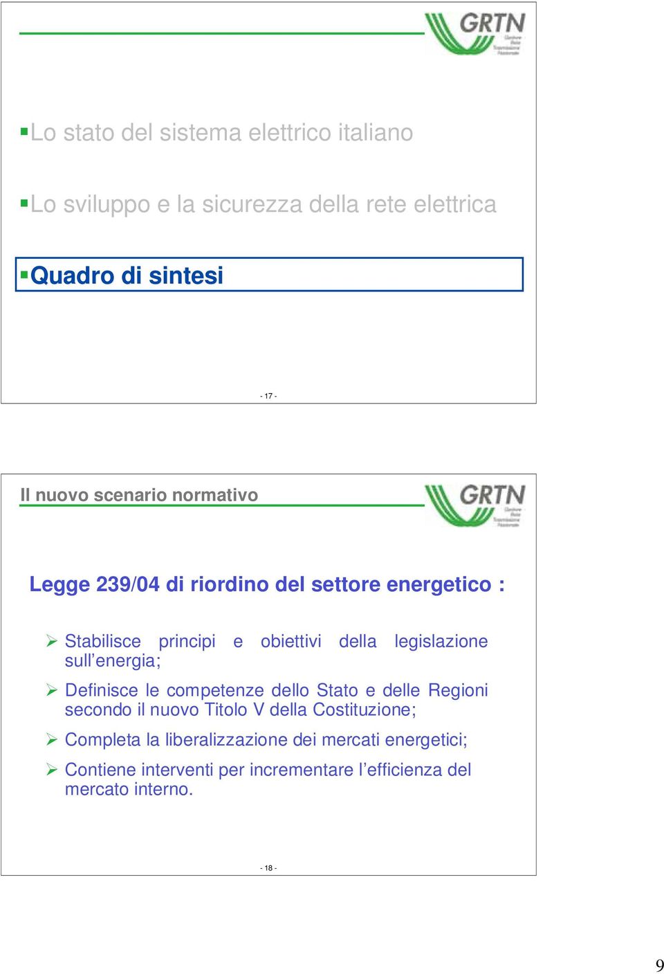 legislazione sull energia; Definisce le competenze dello Stato e delle Regioni secondo il nuovo Titolo V della