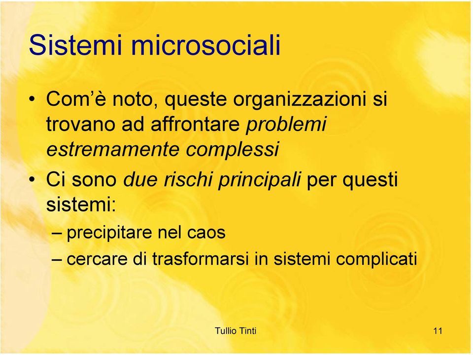 rischi principali per questi sistemi: precipitare nel