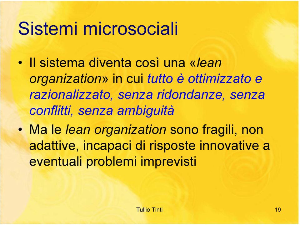 senza ambiguità Ma le lean organization sono fragili, non adattive,