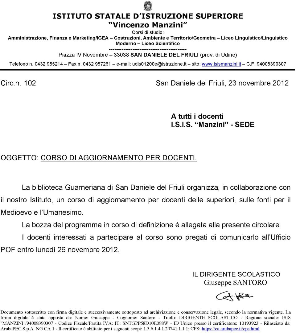 it sito: www.isismanzini.it C.F. 94008390307 Circ.n. 102 San Daniele del Friuli, 23 novembre 2012 A tutti i docenti I.S.I.S. Manzini - SEDE OGGETTO: CORSO DI AGGIORNAMENTO PER DOCENTI.