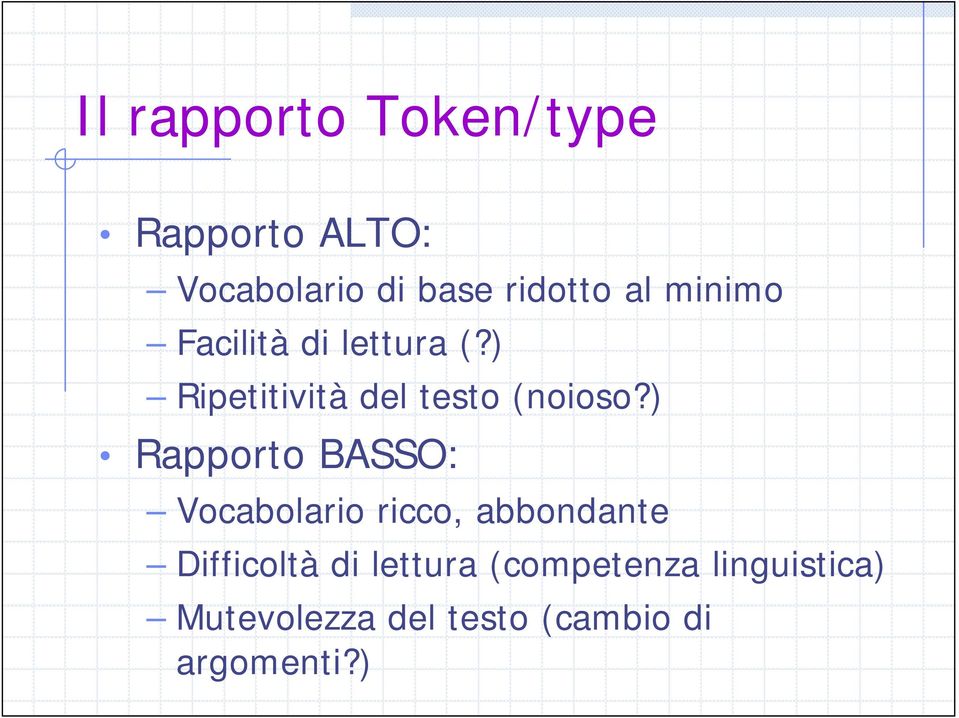 ) Rapporto BASSO: Vocabolario ricco, abbondante Difficoltà di