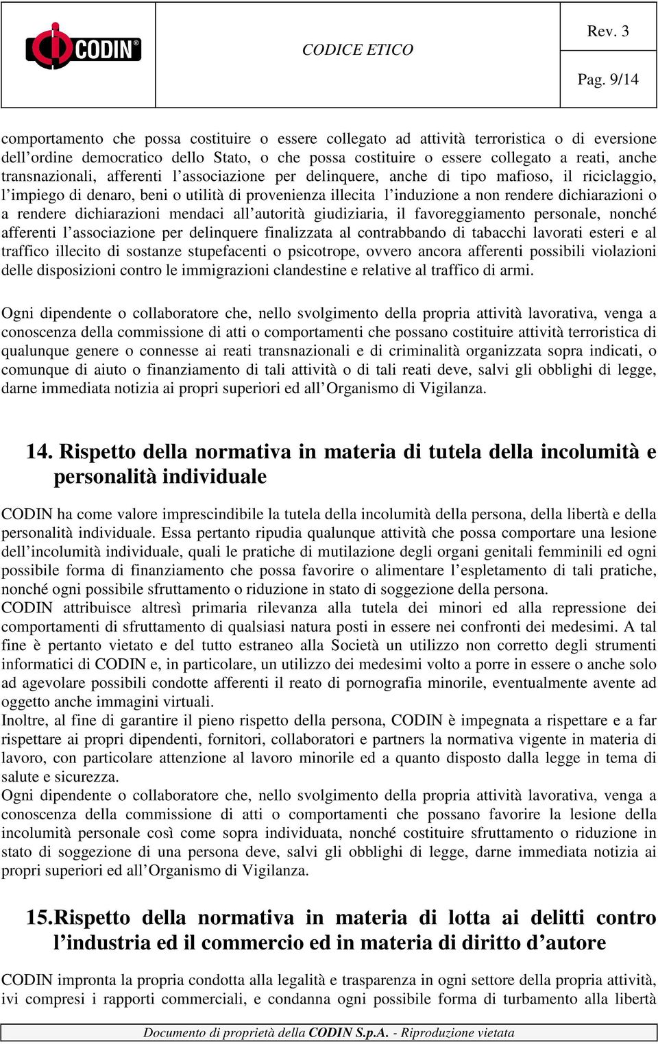 rendere dichiarazioni mendaci all autorità giudiziaria, il favoreggiamento personale, nonché afferenti l associazione per delinquere finalizzata al contrabbando di tabacchi lavorati esteri e al