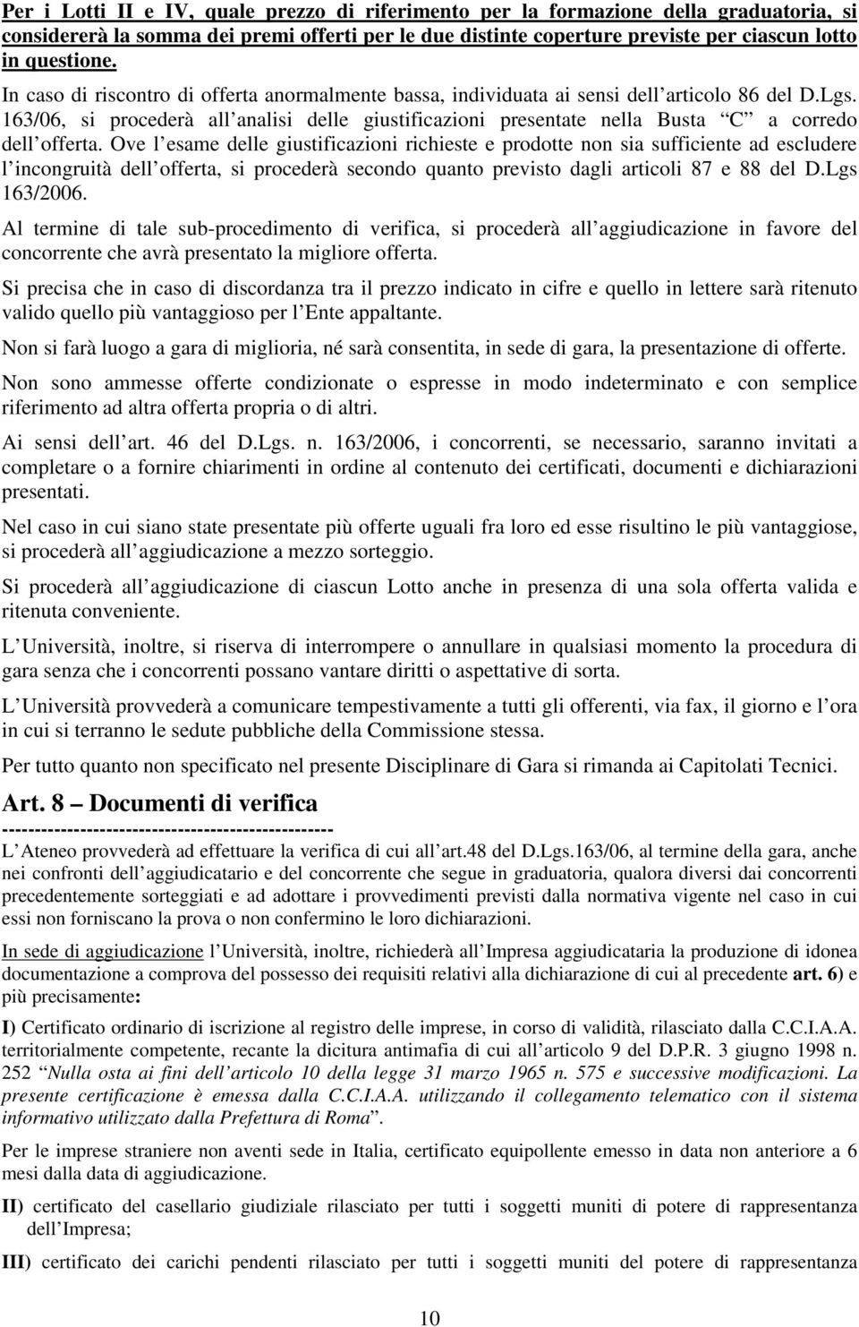 163/06, si procederà all analisi delle giustificazioni presentate nella Busta C a corredo dell offerta.