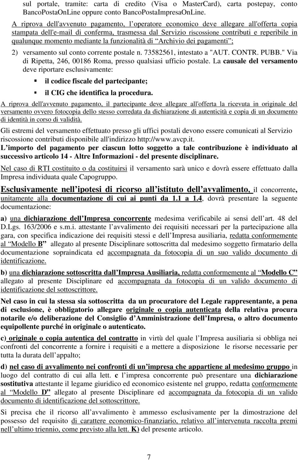 momento mediante la funzionalità di Archivio dei pagamenti ; 2) versamento sul conto corrente postale n. 73582561, intestato a "AUT. CONTR. PUBB.