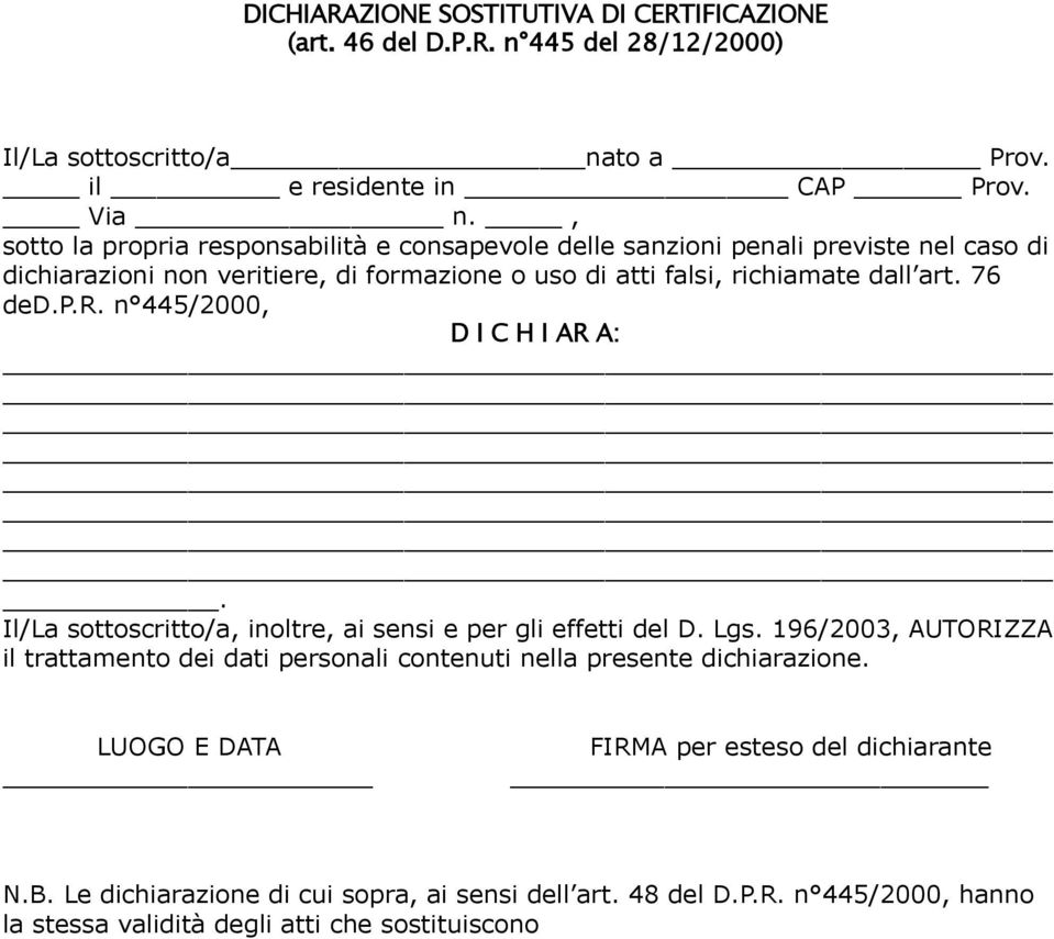 76 ded.p.r. n 445/2000, D I C H I AR A:. Il/La sottoscritto/a, inoltre, ai sensi e per gli effetti del D. Lgs.