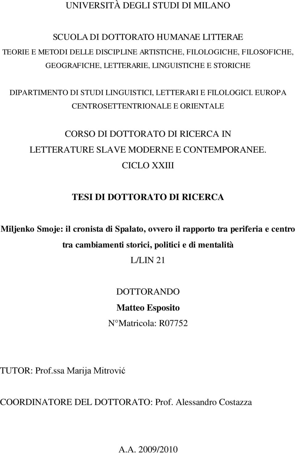 EUROPA CENTROSETTENTRIONALE E ORIENTALE CORSO DI DOTTORATO DI RICERCA IN LETTERATURE SLAVE MODERNE E CONTEMPORANEE.