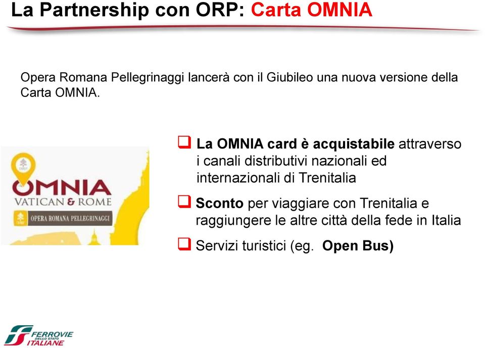 La OMNIA card è acquistabile attraverso i canali distributivi nazionali ed