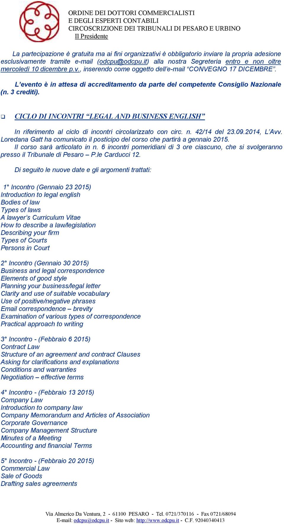 L evento è in attesa di accreditamento da parte del competente Consiglio Nazionale (n. 3 crediti).