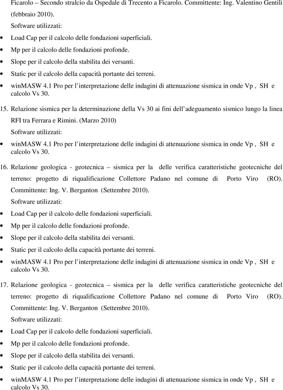 Relazione geologica - geotecnica sismica per la delle verifica caratteristiche geotecniche del terreno: progetto di riqualificazione Collettore Padano nel comune di Porto Viro (RO).