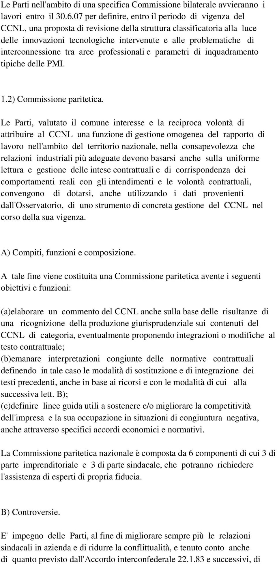 interconnessione tra aree professionali e parametri di inquadramento tipiche delle PMI. 1.2) Commissione paritetica.