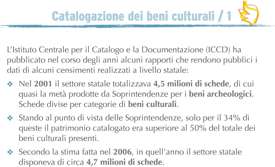 Soprintendenze per i beni archeologici. Schede divise per categorie di beni culturali.