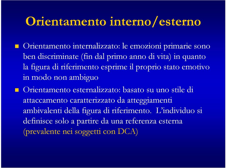 Orientamento esternalizzato: basato su uno stile di attaccamento caratterizzato da atteggiamenti ambivalenti