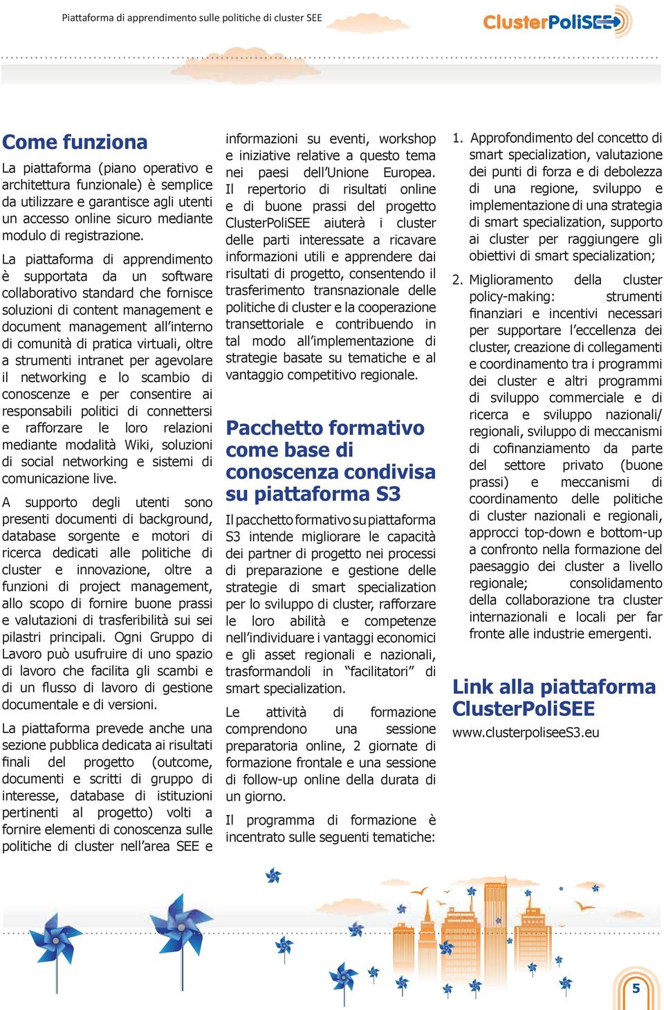 La piattaforma apprnmnto è Th supportata rning ptform da un is supportd softwar colborativo by off-th-shlf stard colborativ ch fornisc softwar proving solutions for con- soluzioni contnt managmnt