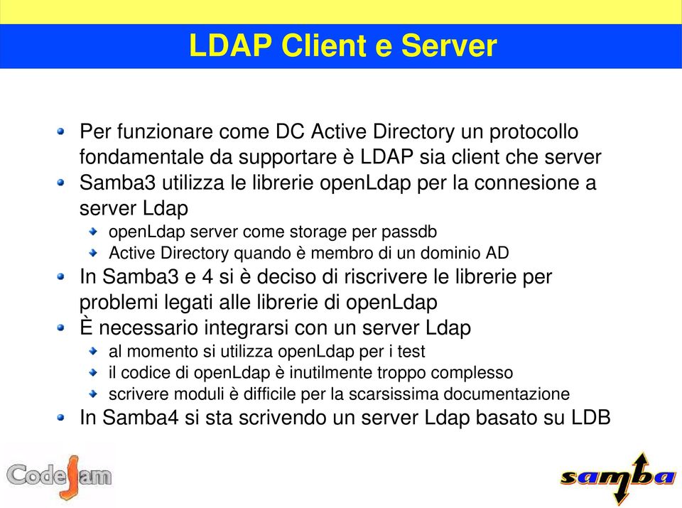 riscrivere le librerie per problemi legati alle librerie di openldap È necessario integrarsi con un server Ldap al momento si utilizza openldap per i test il