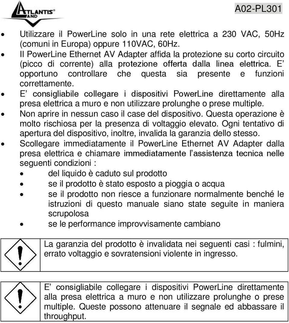 E opportuno controllare che questa sia presente e funzioni correttamente.