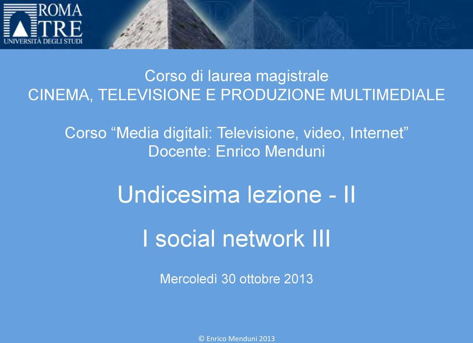 Televisione, video, Internet Docente: Enrico Menduni Undicesima