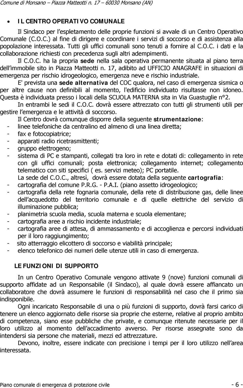 17, adibito ad UFFICIO ANAGRAFE in situazioni di emergenza per rischio idrogeologico, emergenza neve e rischio industriale.