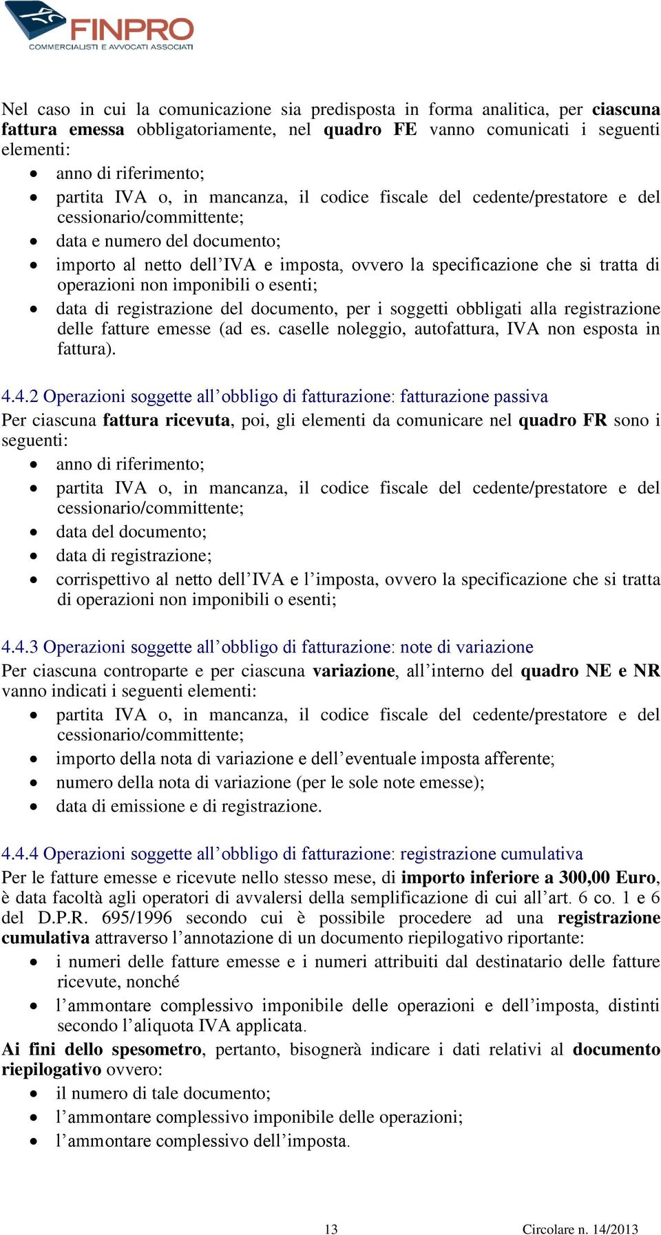 operazioni non imponibili o esenti; data di registrazione del documento, per i soggetti obbligati alla registrazione delle fatture emesse (ad es.