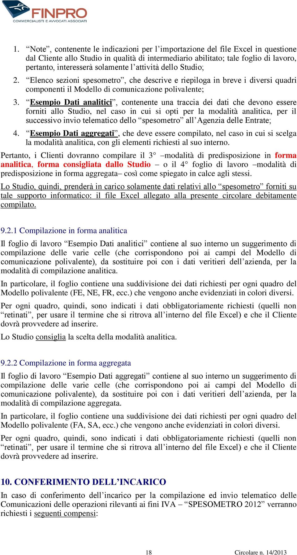 Esempio Dati analitici, contenente una traccia dei dati che devono essere forniti allo Studio, nel caso in cui si opti per la modalità analitica, per il successivo invio telematico dello spesometro