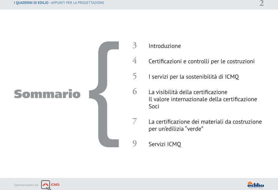 della certificazione Il valore internazionale della certificazione Soci