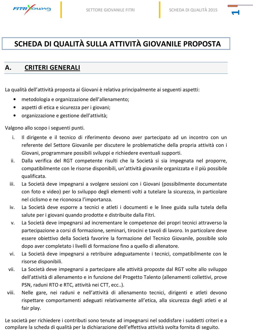 organizzazione e gestione dell attività; Valgono allo scopo i 