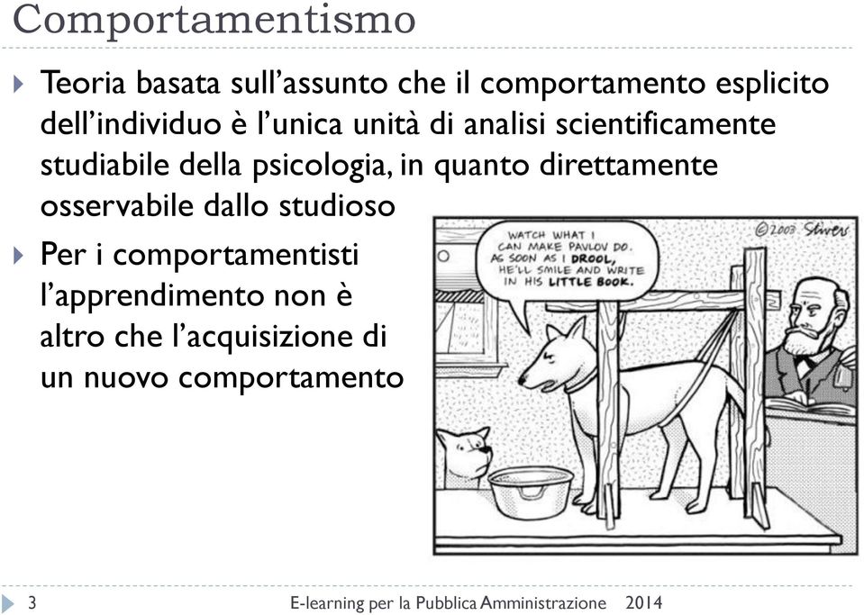 psicologia, in quanto direttamente osservabile dallo studioso Per i