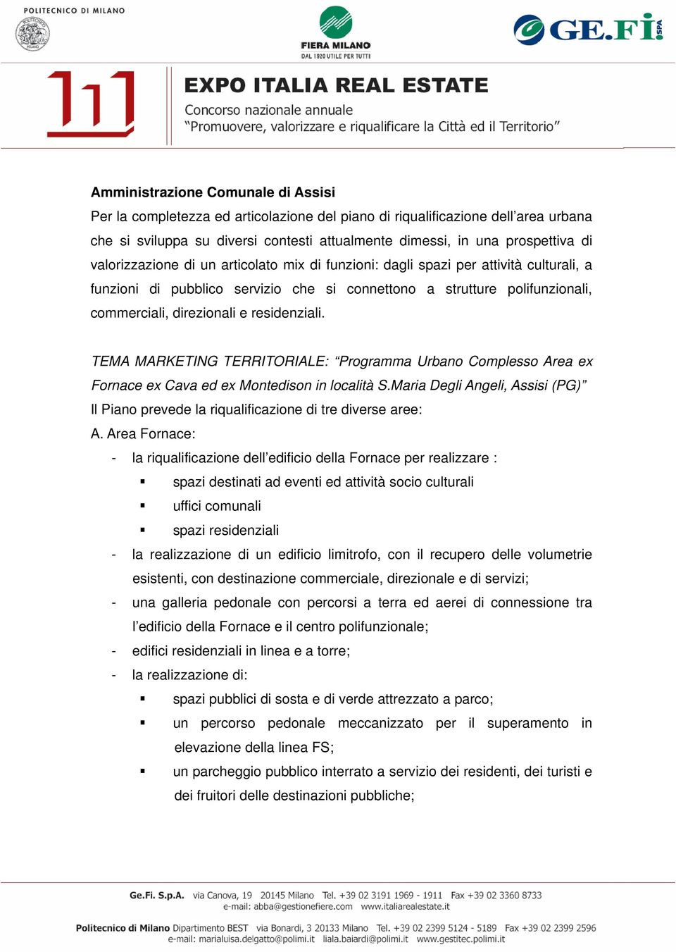 residenziali. TEMA MARKETING TERRITORIALE: Programma Urbano Complesso Area ex Fornace ex Cava ed ex Montedison in località S.