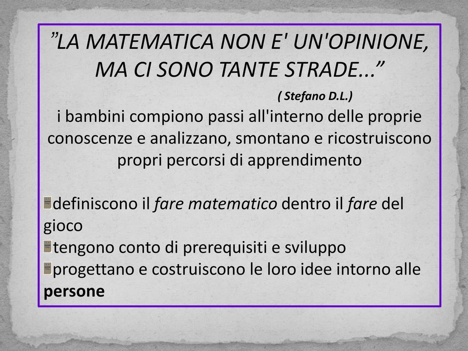 propri percorsi di apprendimento definiscono il fare matematico dentro il fare del gioco