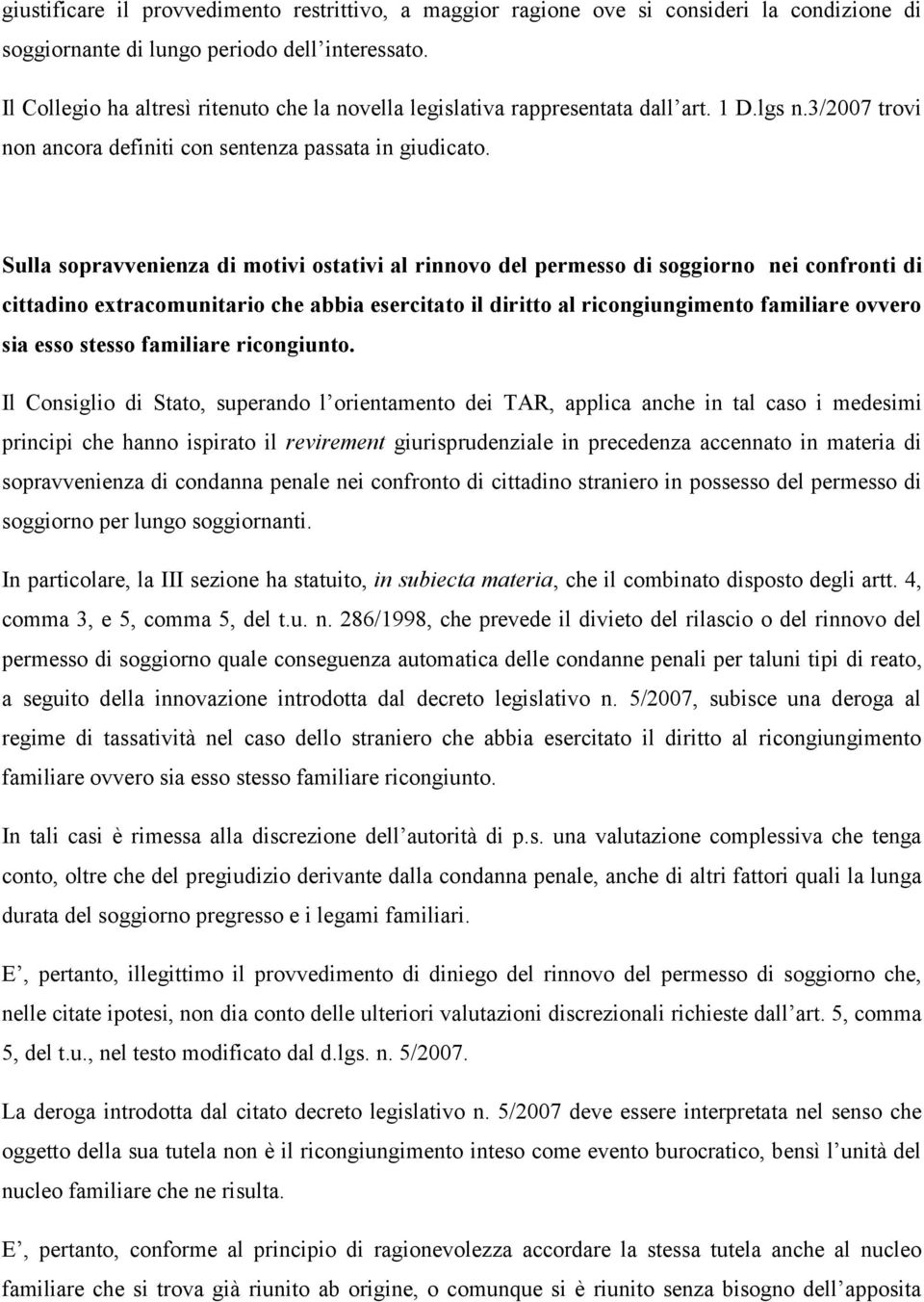 Sulla sopravvenienza di motivi ostativi al rinnovo del permesso di soggiorno nei confronti di cittadino extracomunitario che abbia esercitato il diritto al ricongiungimento familiare ovvero sia esso