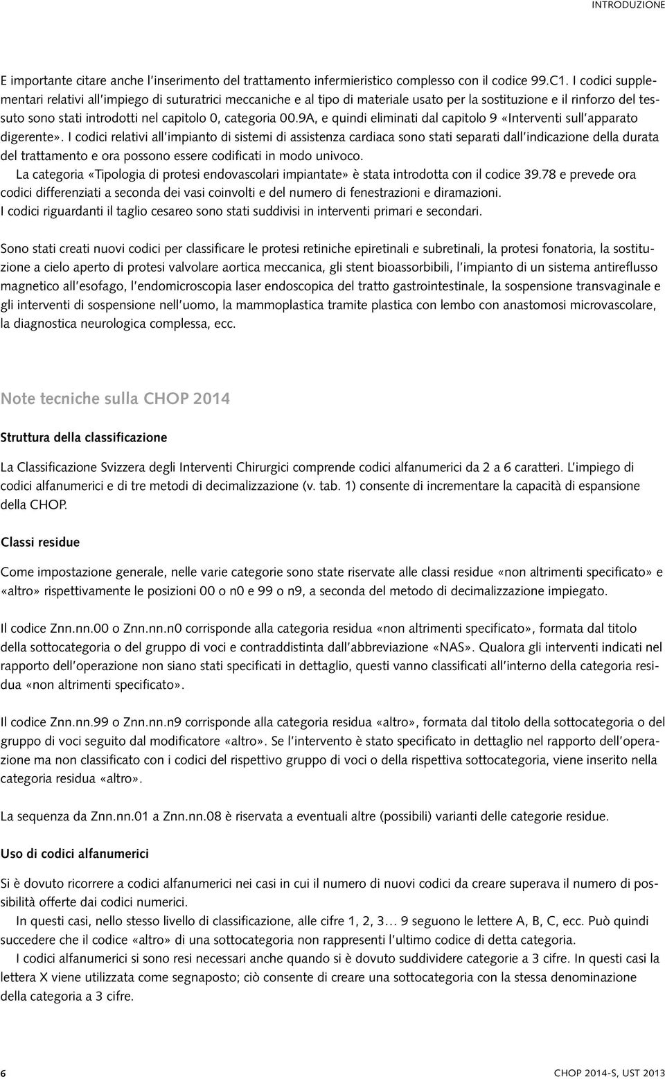 9A, e quindi eliminati dal capitolo 9 «Interventi sull apparato digerente».